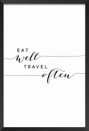 Bien manger, voyager souvent - affiche citation