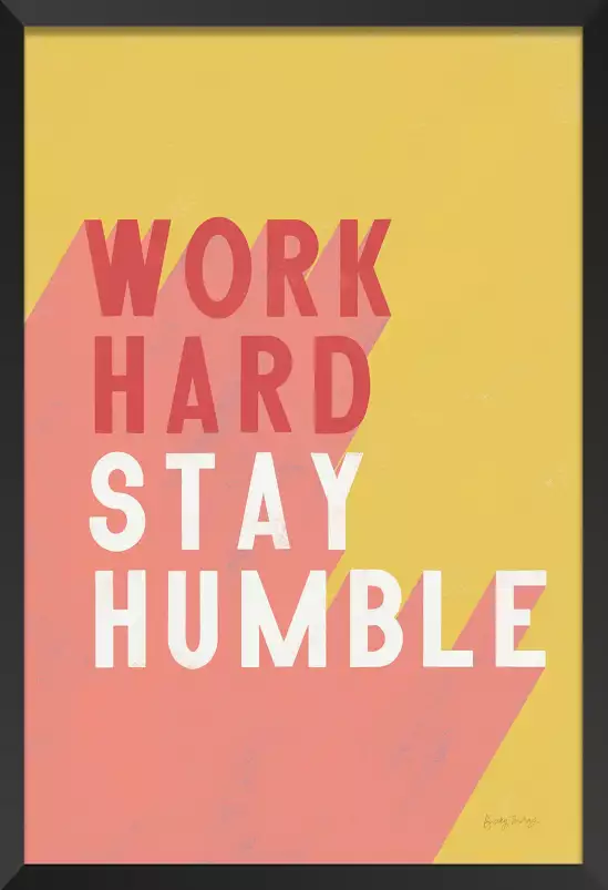 Travailler dur, rester humble - affiche citation