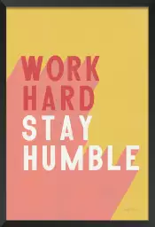 Travailler dur, rester humble - affiche citation