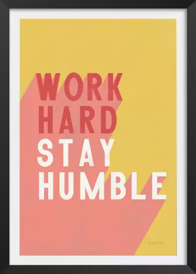 Travailler dur, rester humble - affiche citation