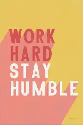 Travailler dur, rester humble - affiche citation