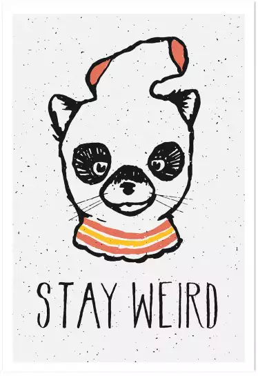 Stay weird - affiche d'art