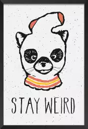 Stay weird - affiche d'art