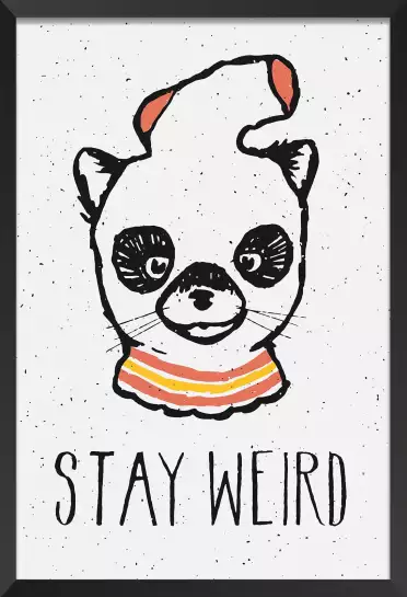 Stay weird - affiche d'art