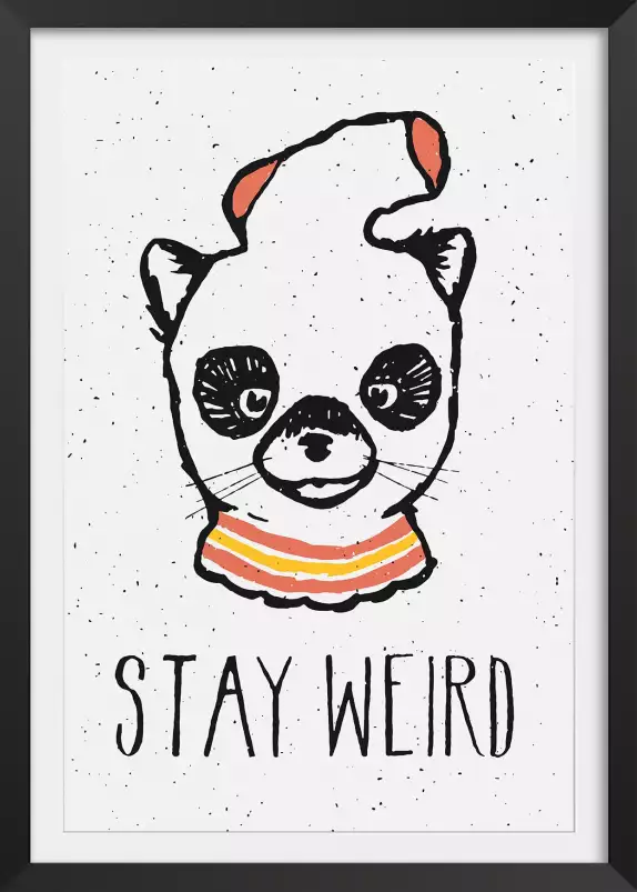 Stay weird - affiche d'art