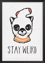 Stay weird - affiche d'art