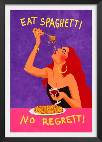 Mangez des spaghettis sans regret - affiche cuisine humour