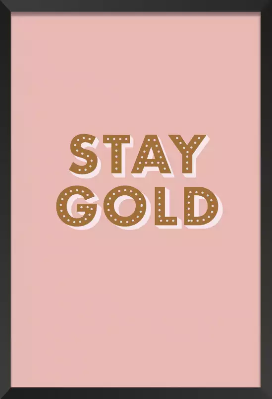 Rose stay gold - affiche citations positives