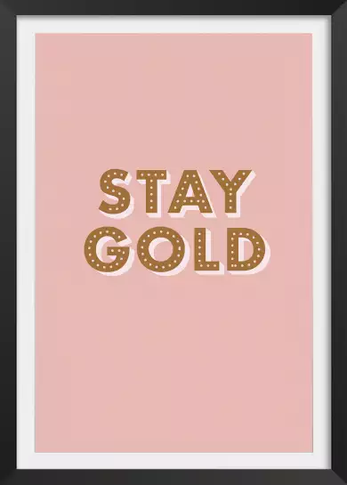 Rose stay gold - affiche citations positives