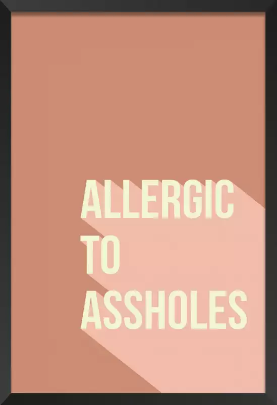 Allergic to assholes - affiche phrase