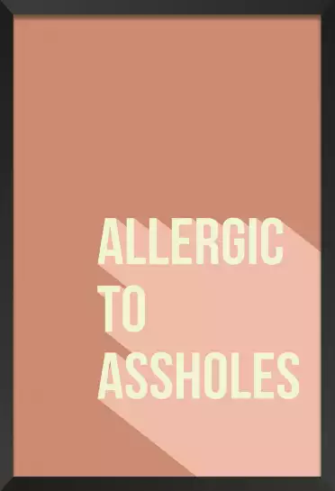 Allergic to assholes - affiche phrase