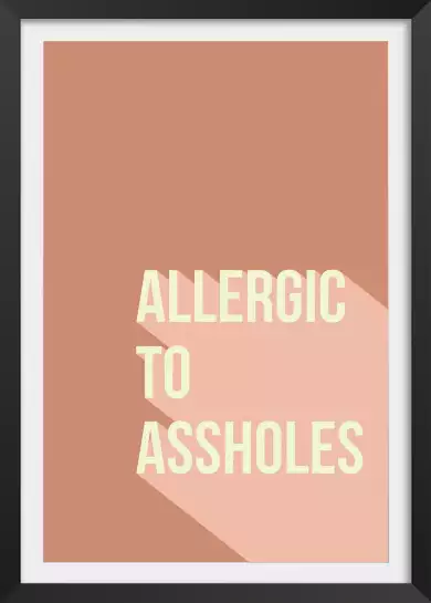 Allergic to assholes - affiche phrase