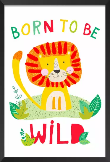 Lion born to be wild - poster enfant