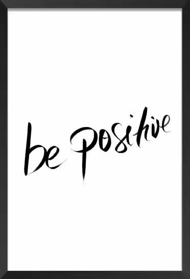 Be positive - affiche citation