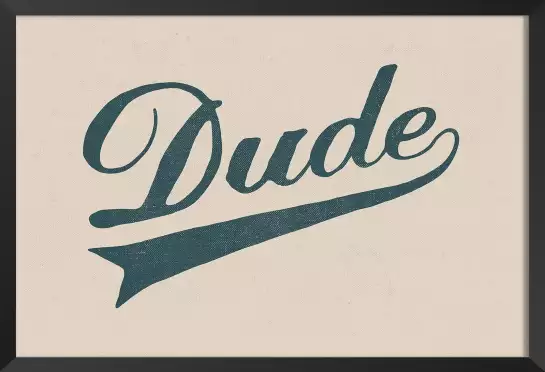 Dude - poster citation