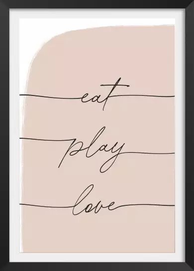 Eat Play Love - affiche citation