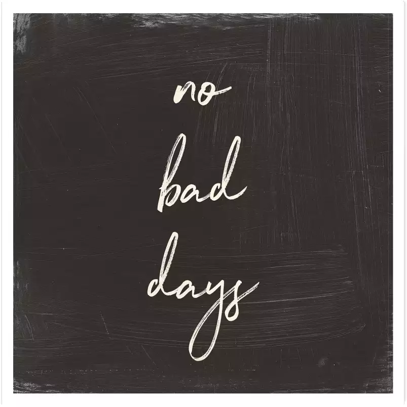 No bad days - affiche citation