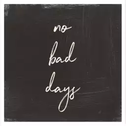 No bad days - affiche citation