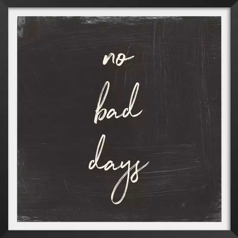 No bad days - affiche citation