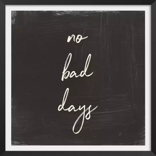 No bad days - affiche citation